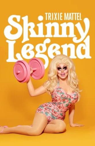 Trixie Mattel: Skinny Legend (2019)