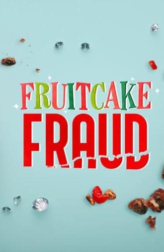 Fruitcake Fraud (2021)