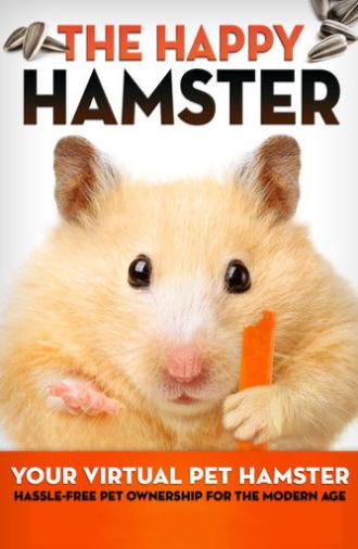 The Happy Hamster: Your Virtual Pet Hamster - Hassle-Free Pet Ownership for the Modern Age (2016)