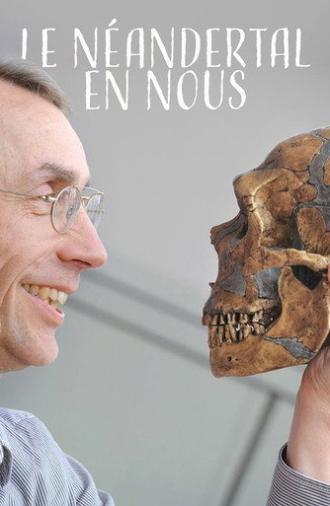 The Neanderthal in Us (2011)