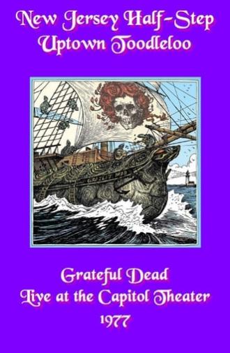Grateful Dead: New Jersey Half-Step Uptown Toodleloo - Live at The Capitol Theater (1977)