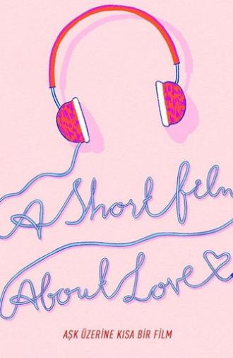 A Short Film About Love (2018)