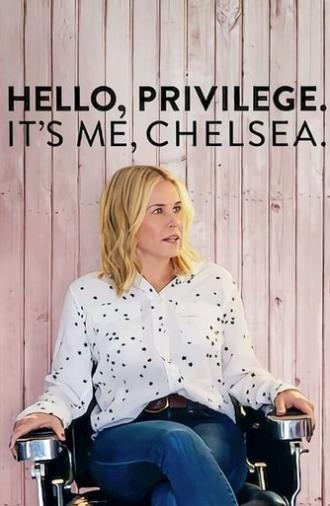 Hello, Privilege. It's Me, Chelsea (2019)