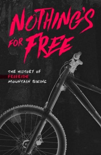 Nothing's for Free: The History of Freeride Mountain Biking (2023)