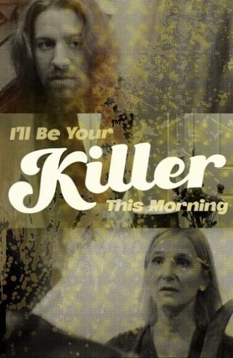 I'll Be Your Killer This Morning (2022)
