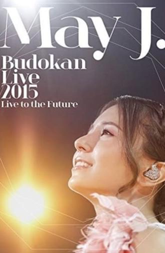 May J. Budokan Live 2015 ~Live to the Future~ (2015)