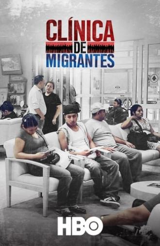 Clínica de Migrantes: Life, Liberty, and the Pursuit of Happiness (2016)