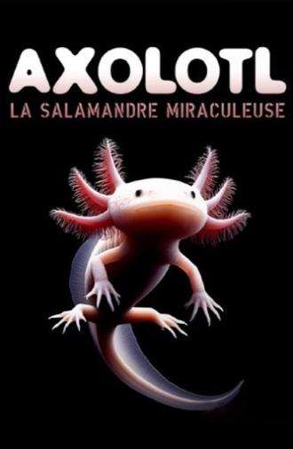 Axolotl, la salamandre miraculeuse (2024)