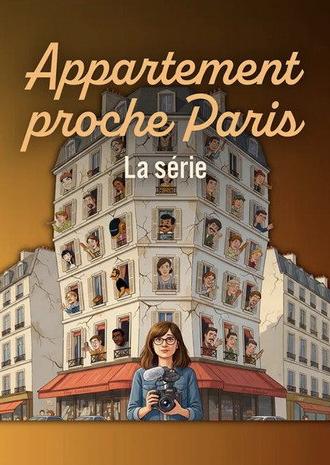 Appartement proche de Paris : La série (2026)