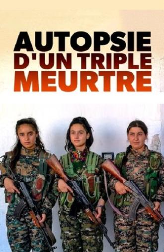Autopsy of a triple murder: Sakine, Fidan, Leyla, Kurdish Militants (2020)