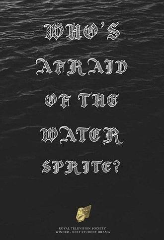 Who's Afraid of the Water Sprite? (2009)