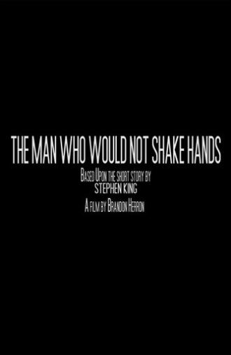 The Man Who Would Not Shake Hands (2013)