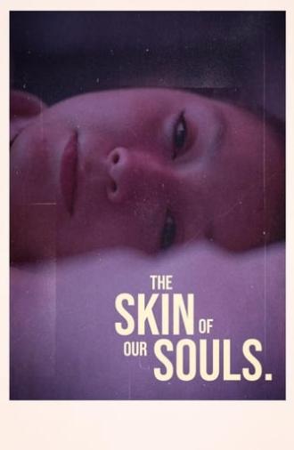 the skin of our souls. (2021)