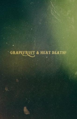 Grapefruit & Heat Death! (2020)