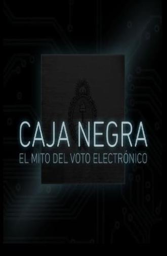 Caja Negra: El mito del voto electrónico (2017)