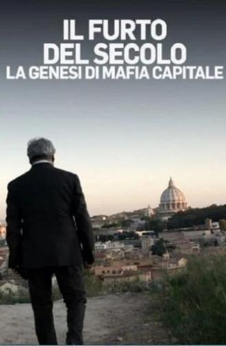 Il furto del secolo - La genesi di Mafia Capitale (2019)