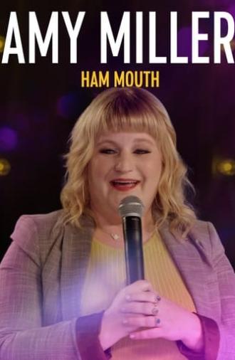 Amy Miller: Ham Mouth (2022)