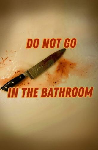 Do Not Go In The Bathroom (2025)