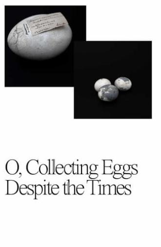 O, Collecting Eggs Despite the Times (2021)