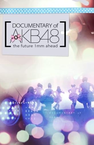 Documentary of AKB48 The Future 1mm Ahead (2011)