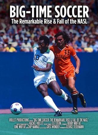 Big-Time Soccer: The Remarkable Rise & Fall of the NASL (2021)