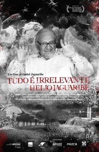 Tudo é Irrelevante. Hélio Jaguaribe (2017)