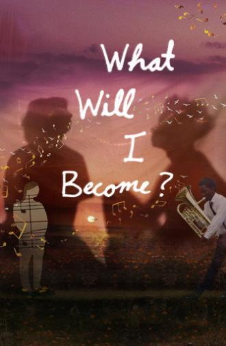 What Will I Become? (2026)