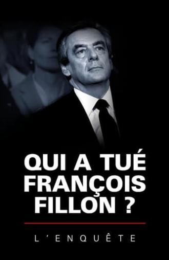 Qui a tué François Fillon ? L'Enquête (2018)