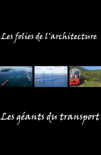 Les folies de l'architecture - Les géants du transport (2017)