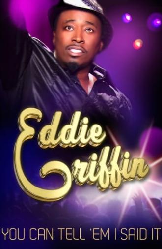 Eddie Griffin: You Can Tell 'Em I Said It (2011)