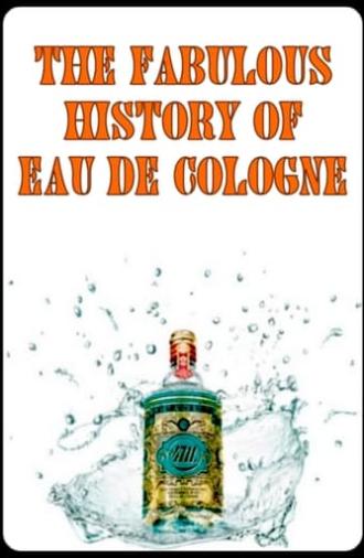 The Fabulous History of Eau de Cologne (2015)