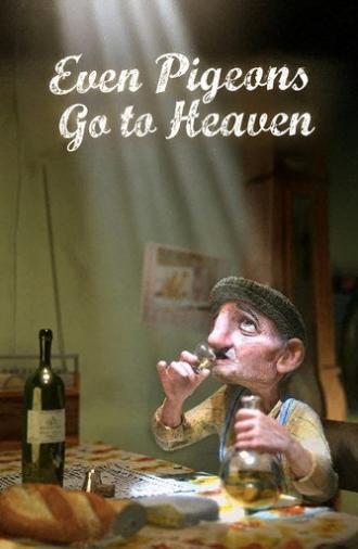 Even Pigeons Go to Heaven (2007)