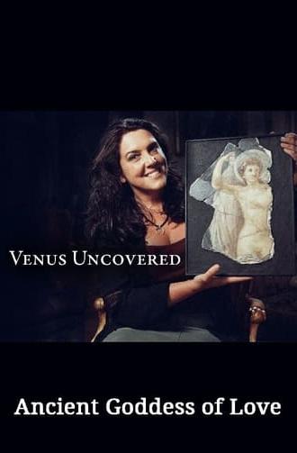 Venus Uncovered: Ancient Goddess of Love (2017)