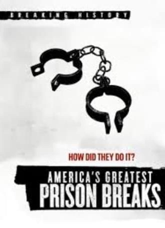 America's Greatest Prison Breaks (2015)