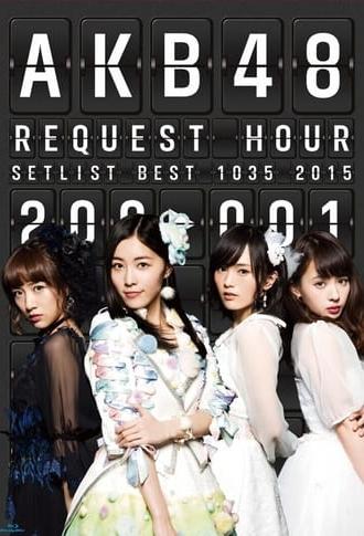 AKB48 Request Hour Setlist Best 1035 2015 (2015)