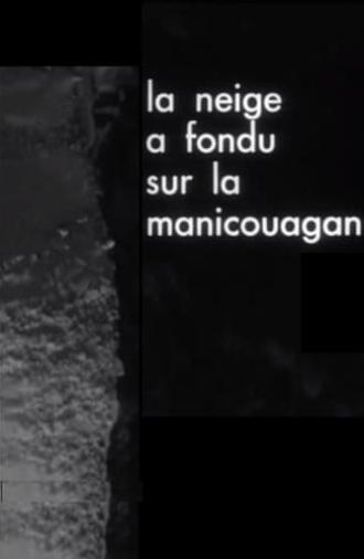 The Snow Has Melted on the Manicouagan (1965)