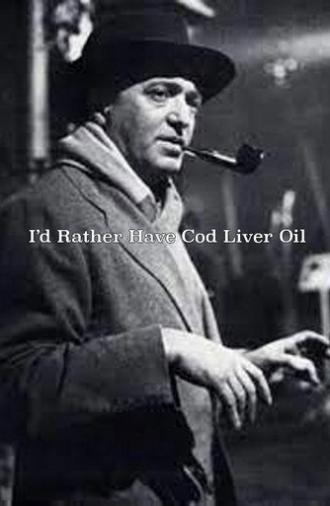 I'd Rather Have Cod Liver Oil (1931)