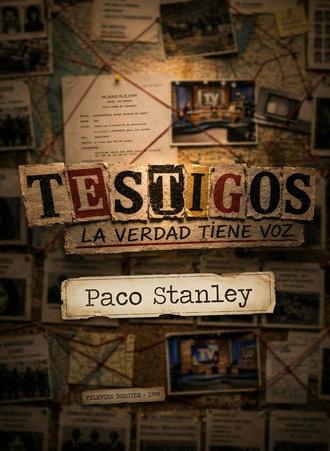 Testigos, La Verdad Tiene Voz “Paco Stanley” (2026)