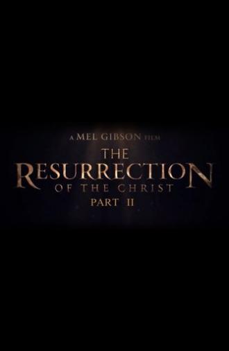 The Resurrection of the Christ: Part Two (2027)