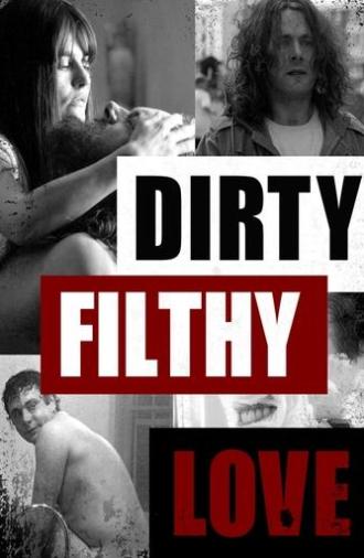 Dirty Filthy Love (2005)