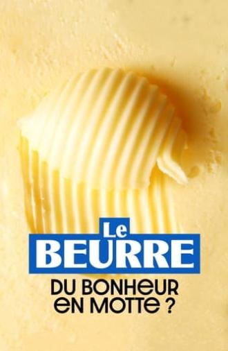 Le Beurre : Du bonheur en motte ? (2023)