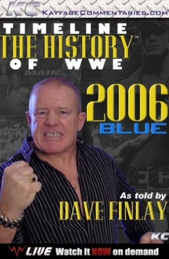 Timeline: The History of WWE – 2006 Blue – As Told By Fit Finlay (2012)