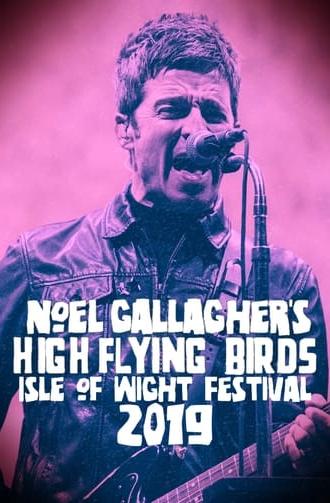 Noel Gallagher's High Flying Birds - Isle of Wight Festival 2019 (2019)