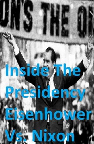 Inside The Presidency: Eisenhower Vs. Nixon (2001)