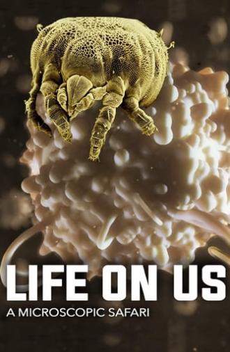 Life on Us: A Microscopic Safari (2014)