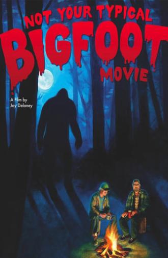 Not Your Typical Bigfoot Movie (2008)