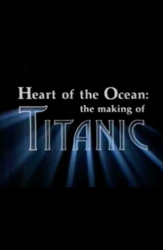 Heart of the Ocean: The Making of Titanic (1997)