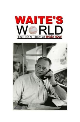 Waite's World: The Life and Times of Waite Hoyt (1997)