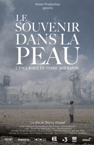 Le souvenir dans la peau, esclavage en terre normande (2023)