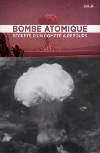 Bombe atomique : Les Secrets d'un compte à rebours (2016)